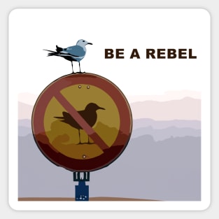 be a rebel. funny seagull Sticker